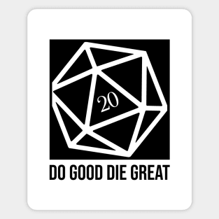 Do Good Die Great D20 Dice Magnet